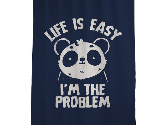 Life Is Easy I'm The Problem