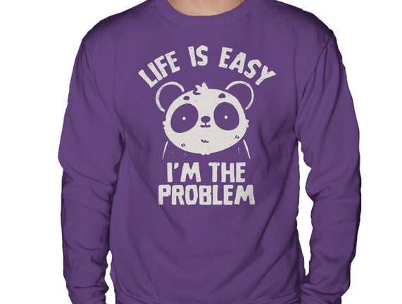 Life Is Easy I'm The Problem