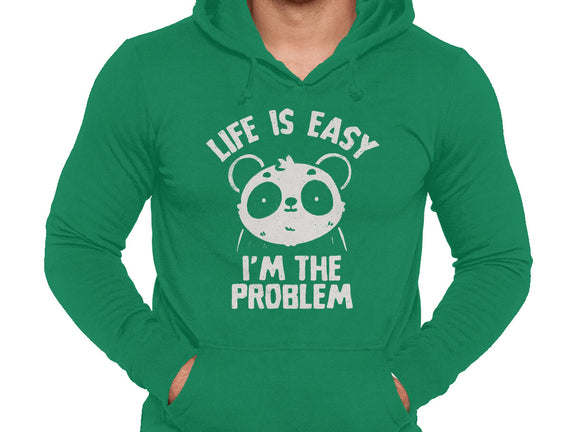 Life Is Easy I'm The Problem