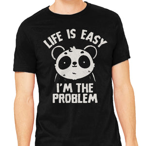Life Is Easy I'm The Problem