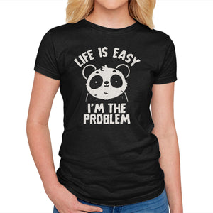 Life Is Easy I'm The Problem
