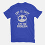 Life Is Easy I'm The Problem-Womens-Basic-Tee-koalastudio