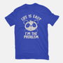 Life Is Easy I'm The Problem-Womens-Fitted-Tee-koalastudio