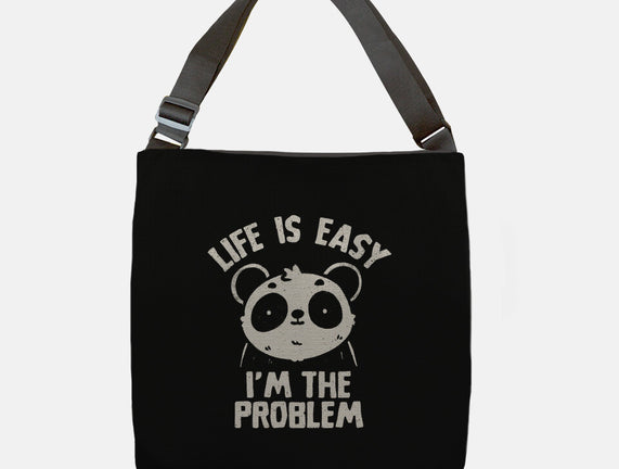 Life Is Easy I'm The Problem