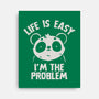 Life Is Easy I'm The Problem-None-Stretched-Canvas-koalastudio