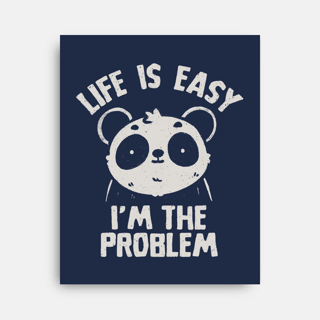 Life Is Easy I'm The Problem-None-Stretched-Canvas-koalastudio