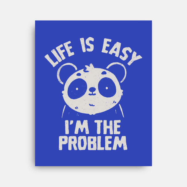 Life Is Easy I'm The Problem-None-Stretched-Canvas-koalastudio