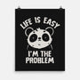 Life Is Easy I'm The Problem-None-Matte-Poster-koalastudio