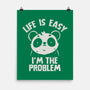 Life Is Easy I'm The Problem-None-Matte-Poster-koalastudio