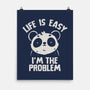 Life Is Easy I'm The Problem-None-Matte-Poster-koalastudio