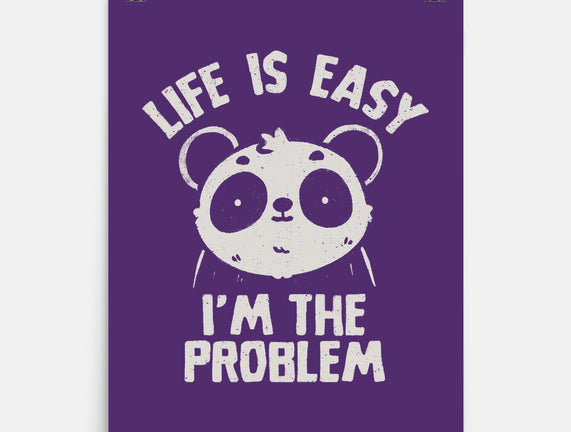 Life Is Easy I'm The Problem