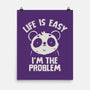 Life Is Easy I'm The Problem-None-Matte-Poster-koalastudio