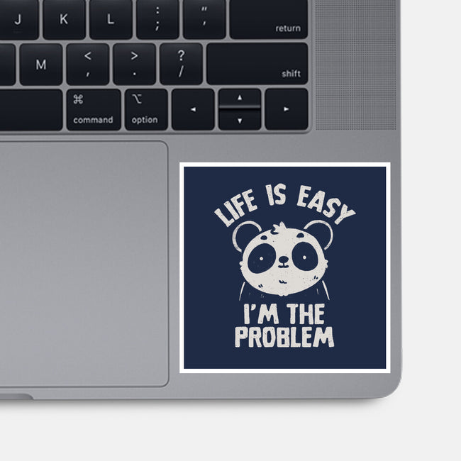 Life Is Easy I'm The Problem-None-Glossy-Sticker-koalastudio