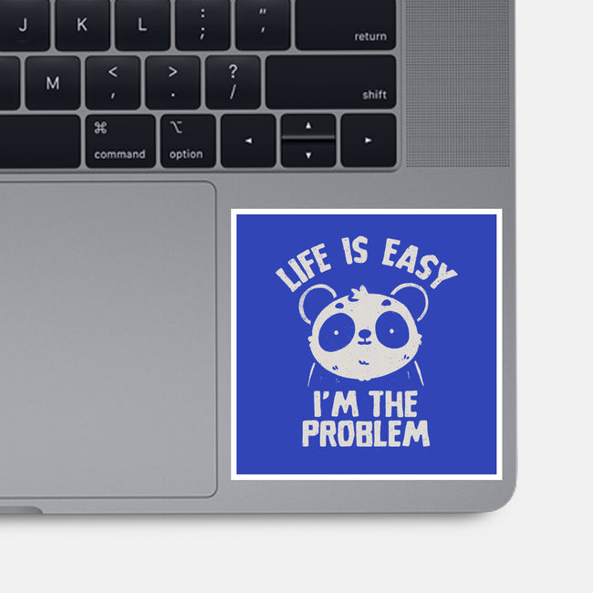 Life Is Easy I'm The Problem-None-Glossy-Sticker-koalastudio