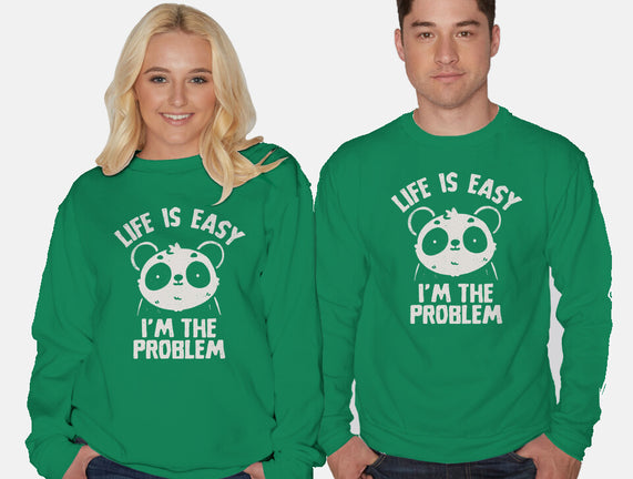 Life Is Easy I'm The Problem
