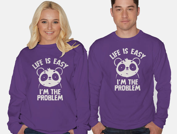 Life Is Easy I'm The Problem