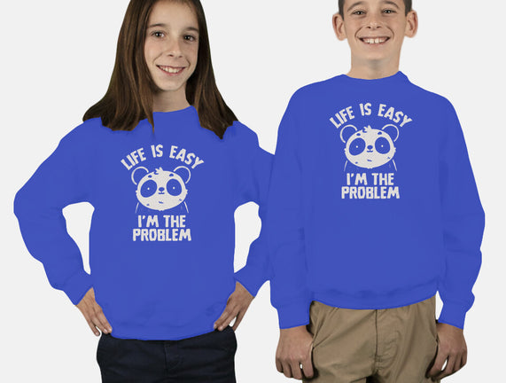 Life Is Easy I'm The Problem