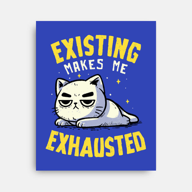 Existing Makes Me Exhausted-None-Stretched-Canvas-koalastudio