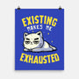 Existing Makes Me Exhausted-None-Matte-Poster-koalastudio