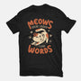 Meows Speak Louder Than Words-Unisex-Basic-Tee-koalastudio