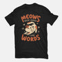 Meows Speak Louder Than Words-Womens-Basic-Tee-koalastudio