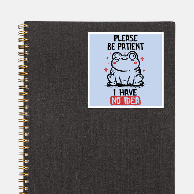 Please Be Patient I Have No Idea-None-Glossy-Sticker-koalastudio