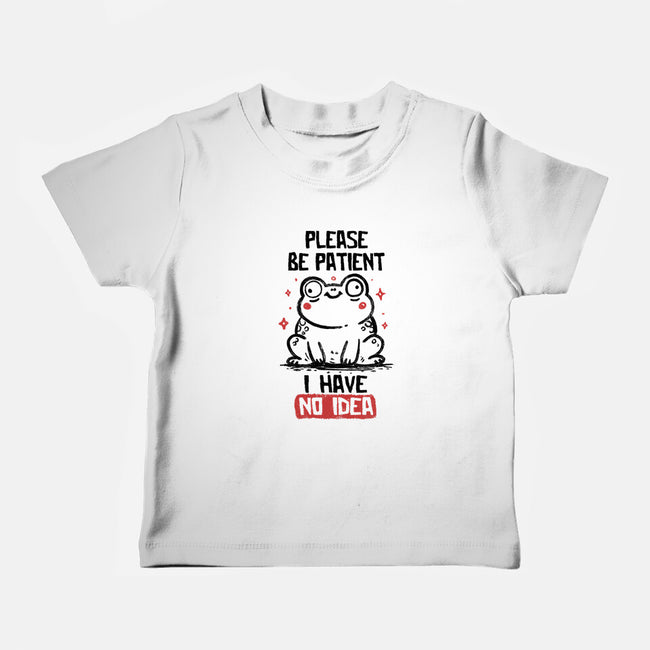 Please Be Patient I Have No Idea-Baby-Basic-Tee-koalastudio