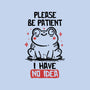 Please Be Patient I Have No Idea-None-Matte-Poster-koalastudio