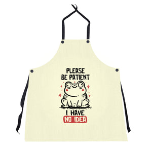 Please Be Patient I Have No Idea