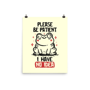 Please Be Patient I Have No Idea