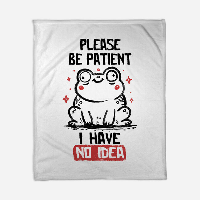 Please Be Patient I Have No Idea-None-Fleece-Blanket-koalastudio