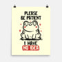 Please Be Patient I Have No Idea-None-Matte-Poster-koalastudio