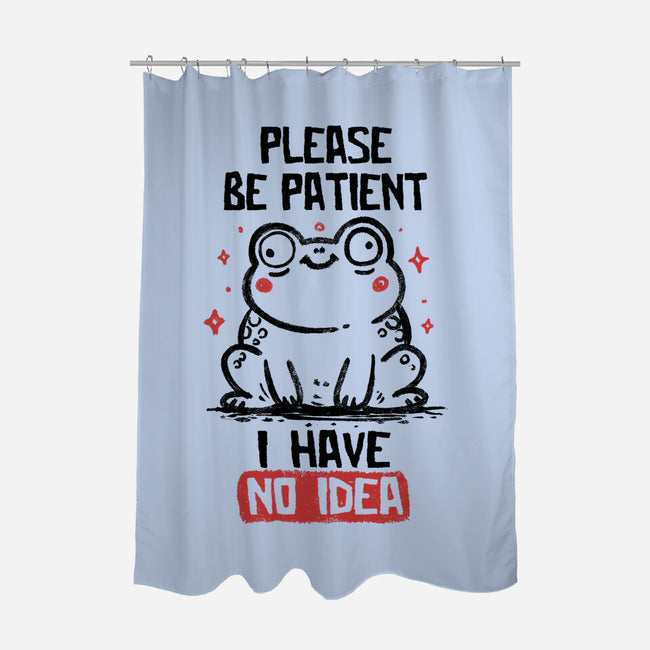 Please Be Patient I Have No Idea-None-Polyester-Shower Curtain-koalastudio