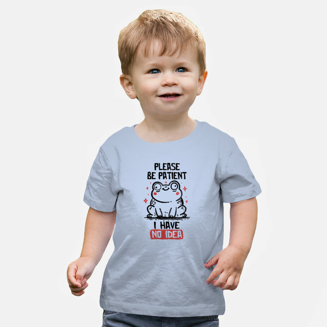 Please Be Patient I Have No Idea-Baby-Basic-Tee-koalastudio