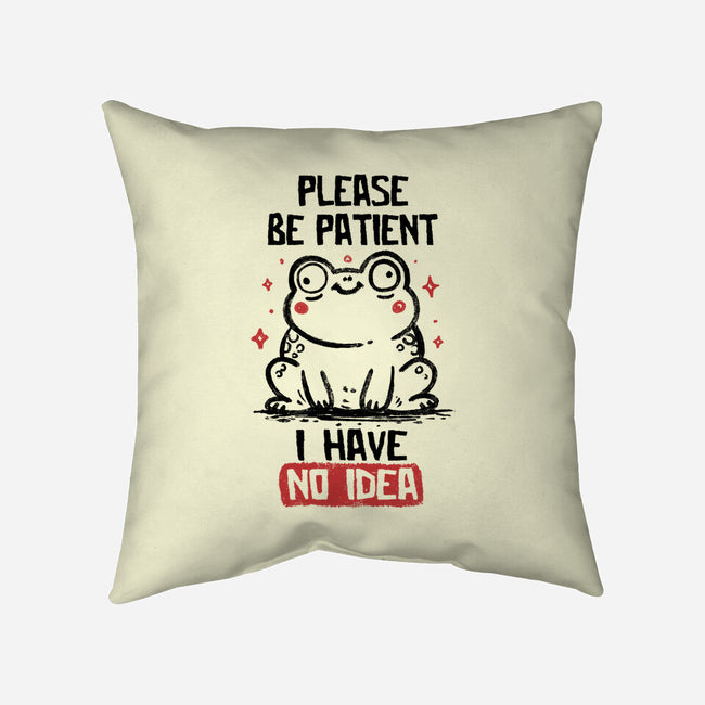 Please Be Patient I Have No Idea-None-Removable Cover w Insert-Throw Pillow-koalastudio