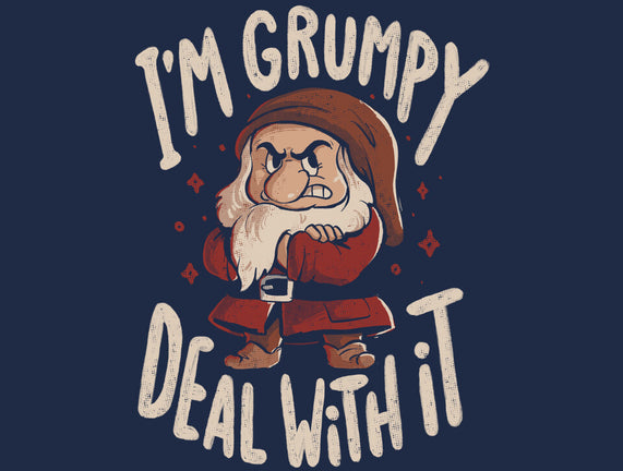 I’m Grumpy Deal With It