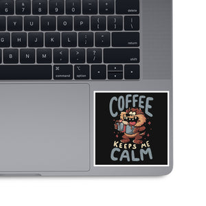 Coffee Keeps Me Calm