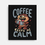 Coffee Keeps Me Calm-None-Stretched-Canvas-Arigatees