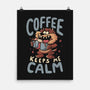 Coffee Keeps Me Calm-None-Matte-Poster-Arigatees