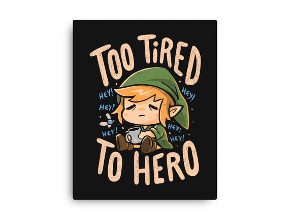 Too Tired To Hero