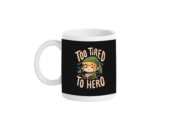 Too Tired To Hero