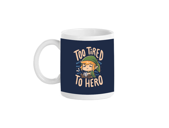 Too Tired To Hero