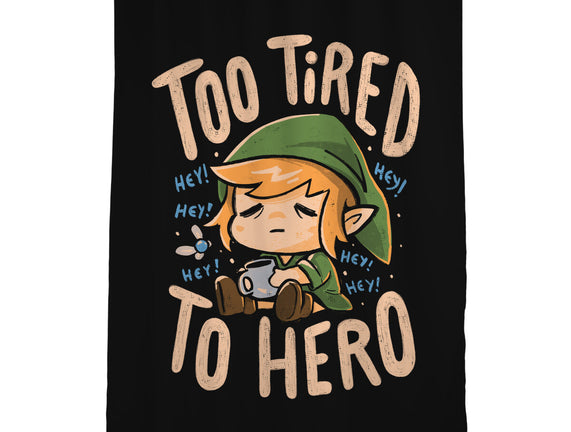 Too Tired To Hero