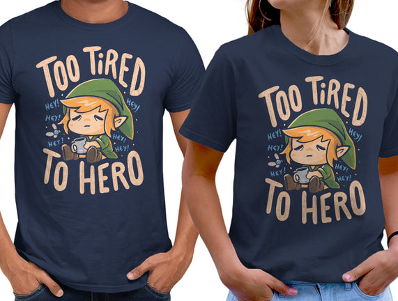 Too Tired To Hero