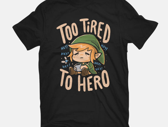 Too Tired To Hero