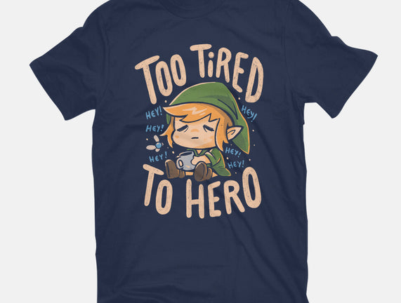 Too Tired To Hero