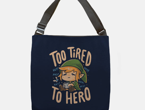 Too Tired To Hero
