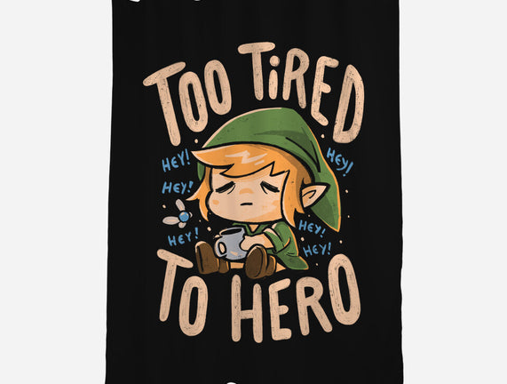 Too Tired To Hero