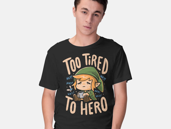 Too Tired To Hero