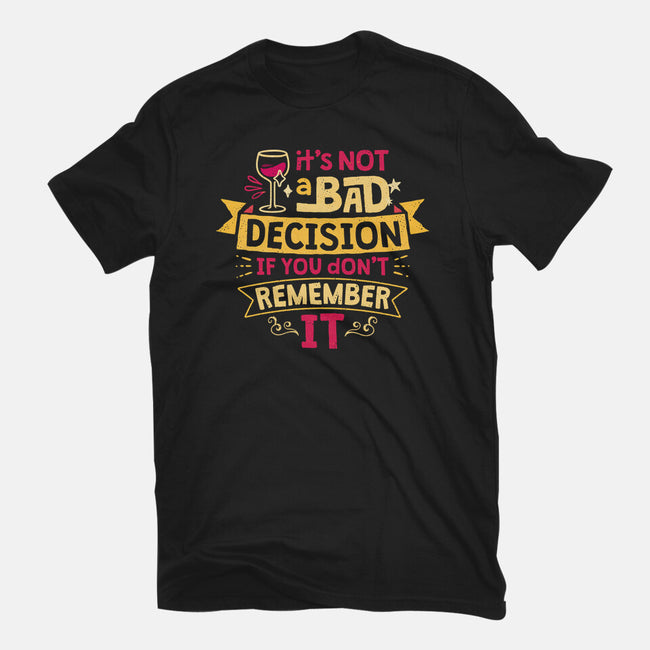 Not A Bad Decision-Womens-Basic-Tee-teesgeex